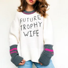 Future Trophy Wife Sweater